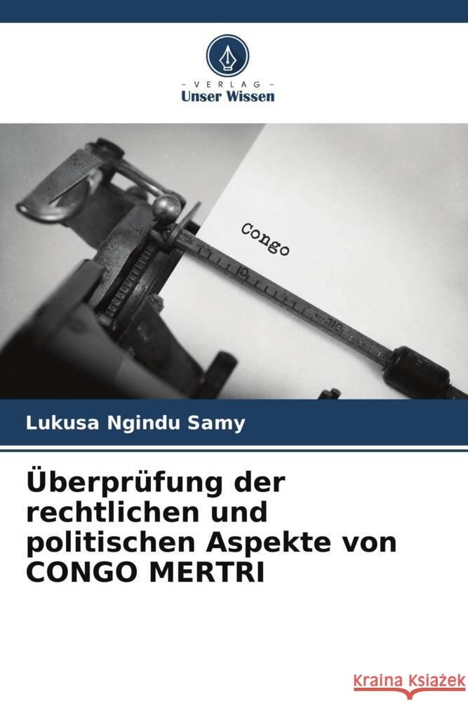 Überprüfung der rechtlichen und politischen Aspekte von CONGO MERTRI Samy, Lukusa Ngindu 9786206329800