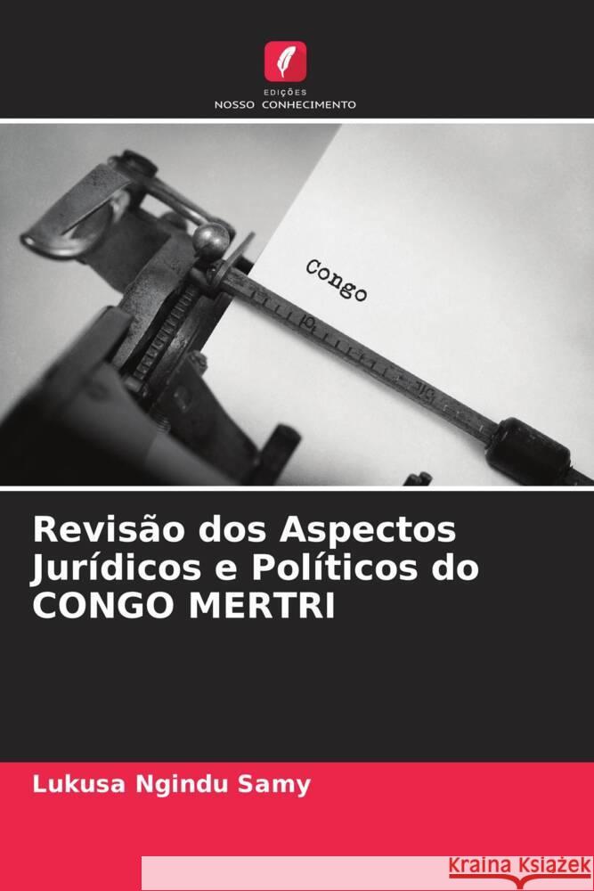 Revisão dos Aspectos Jurídicos e Políticos do CONGO MERTRI Samy, Lukusa Ngindu 9786206329855