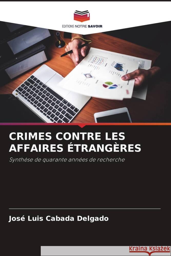 CRIMES CONTRE LES AFFAIRES ÉTRANGÈRES Delgado, José Luis Cabada 9786206329909