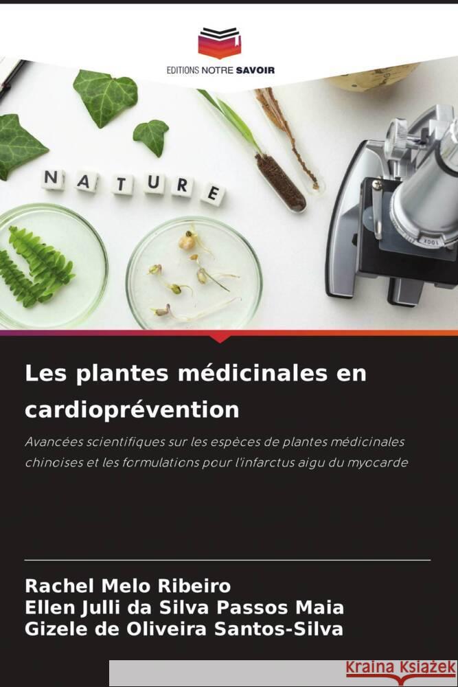 Les plantes médicinales en cardioprévention Ribeiro, Rachel Melo, Maia, Ellen Julli da Silva Passos, Santos-Silva, Gizele de Oliveira 9786206330066