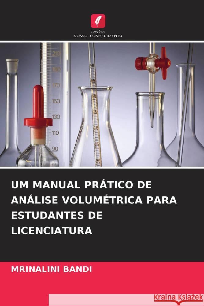 UM MANUAL PRÁTICO DE ANÁLISE VOLUMÉTRICA PARA ESTUDANTES DE LICENCIATURA BANDI, MRINALINI 9786206330318