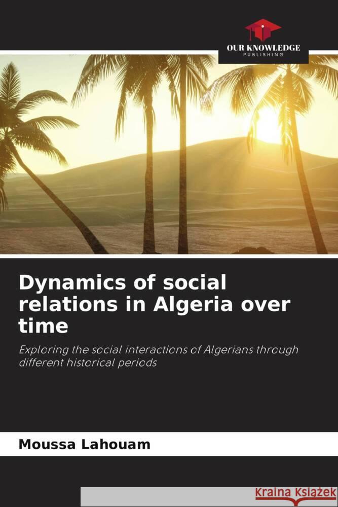 Dynamics of social relations in Algeria over time Lahouam, Moussa 9786206330530