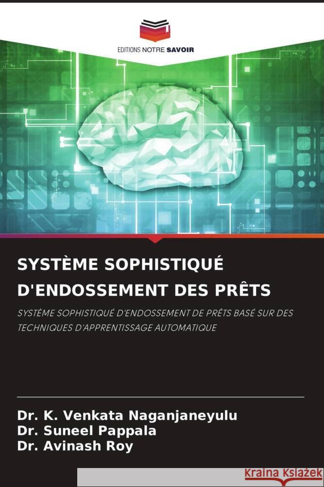 SYSTÈME SOPHISTIQUÉ D'ENDOSSEMENT DES PRÊTS Venkata Naganjaneyulu, Dr. K., Pappala, Dr. Suneel, Roy, Dr. Avinash 9786206330837 Editions Notre Savoir