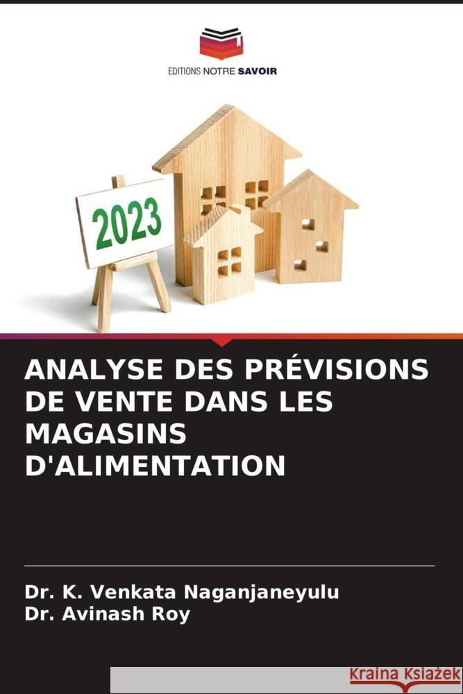 ANALYSE DES PRÉVISIONS DE VENTE DANS LES MAGASINS D'ALIMENTATION Venkata Naganjaneyulu, Dr. K., Roy, Dr. Avinash 9786206331131 Editions Notre Savoir