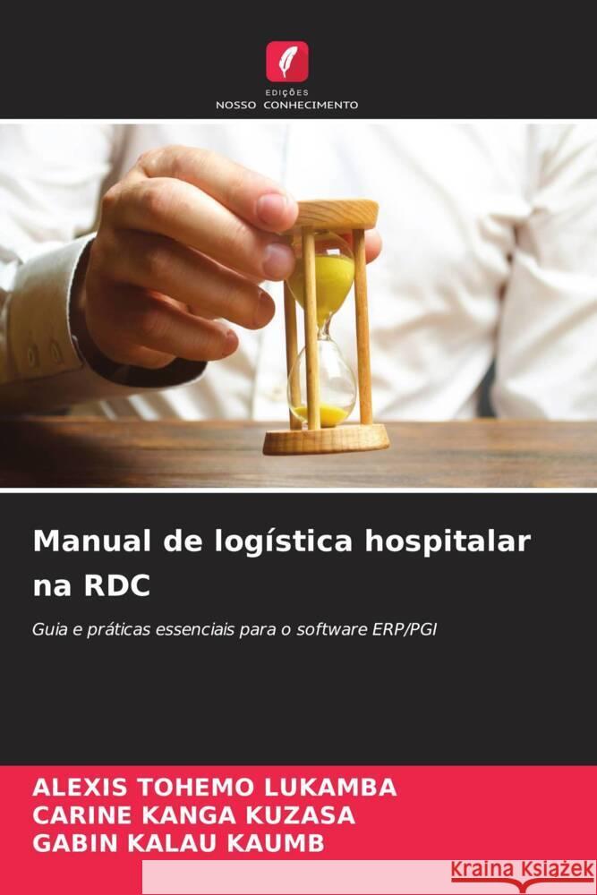 Manual de logística hospitalar na RDC Tohemo Lukamba, Alexis, KANGA KUZASA, Carine, KALAU KAUMB, Gabin 9786206331339