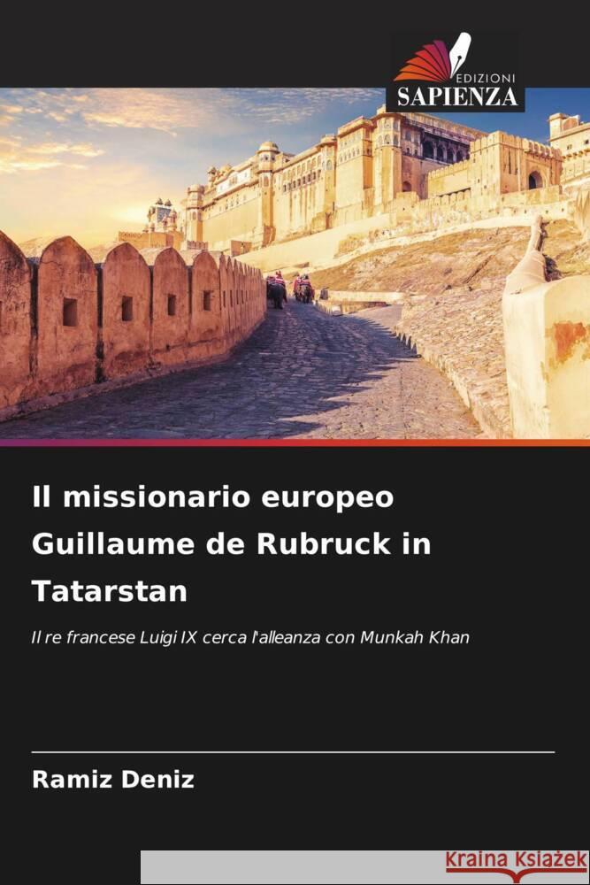 Il missionario europeo Guillaume de Rubruck in Tatarstan Deníz, Ramíz 9786206331506