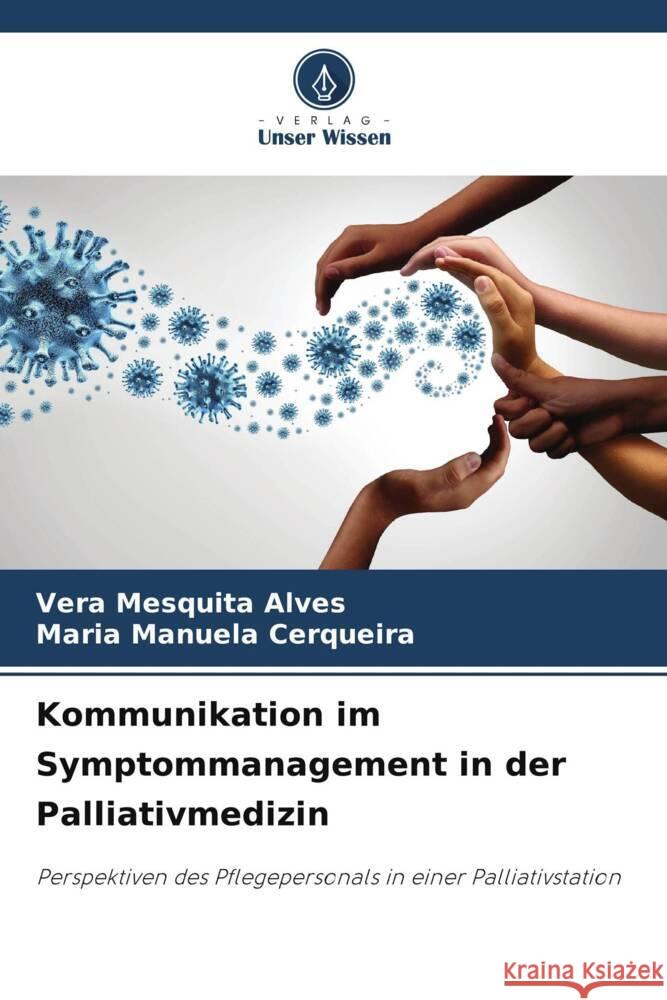 Kommunikation im Symptommanagement in der Palliativmedizin Mesquita Alves, Vera, Cerqueira, Maria Manuela 9786206331551