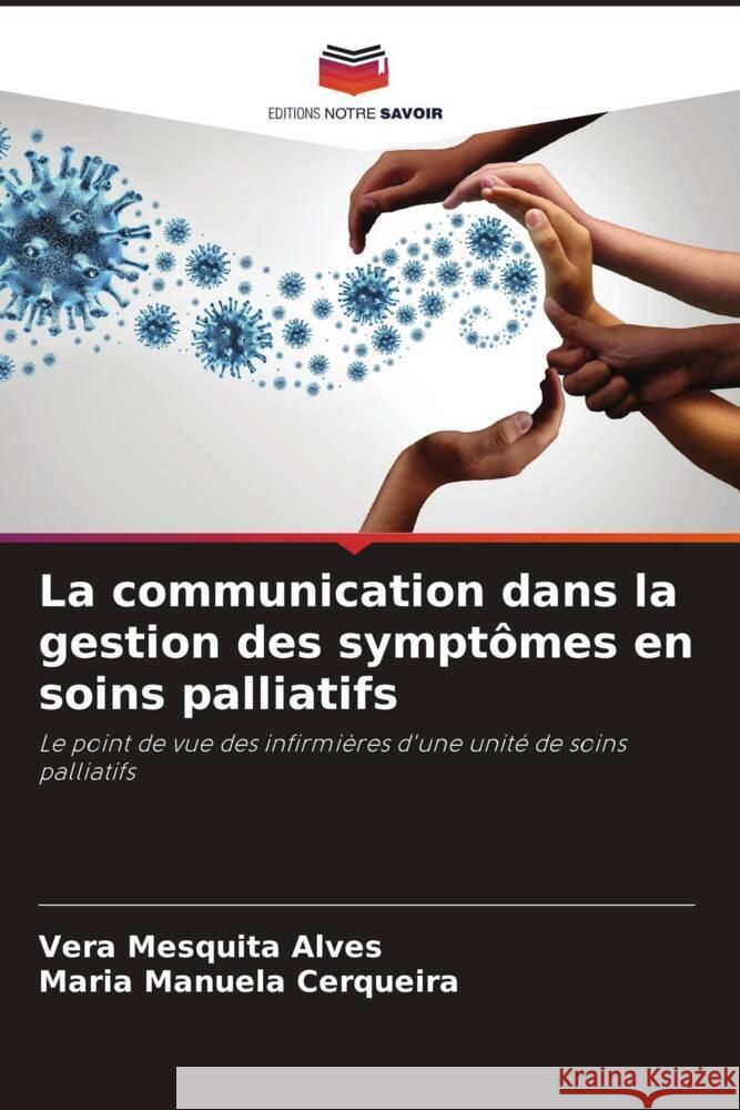 La communication dans la gestion des symptômes en soins palliatifs Mesquita Alves, Vera, Cerqueira, Maria Manuela 9786206331568