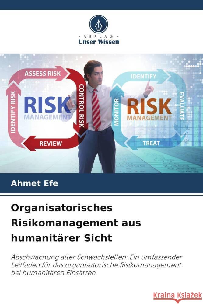 Organisatorisches Risikomanagement aus humanitärer Sicht Efe, Ahmet 9786206332329