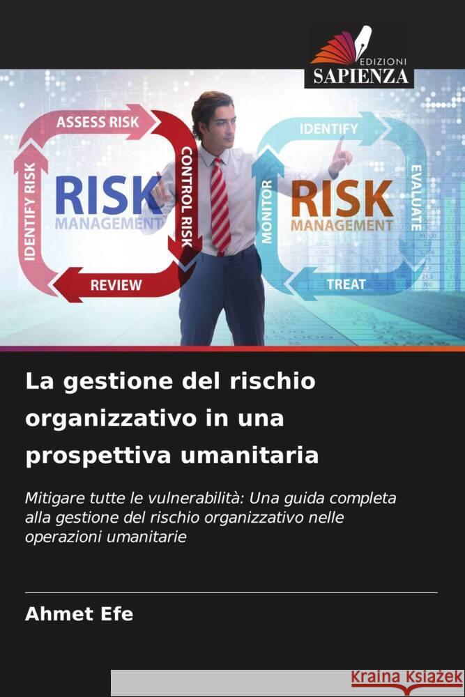 La gestione del rischio organizzativo in una prospettiva umanitaria Efe, Ahmet 9786206332350