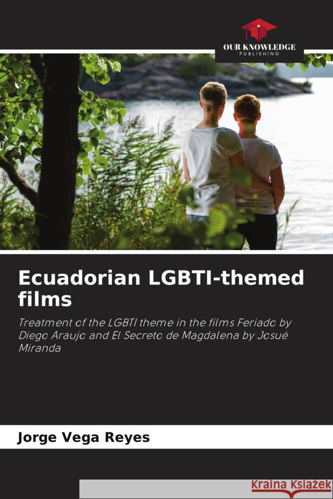 Ecuadorian LGBTI-themed films Vega Reyes, Jorge 9786206332732