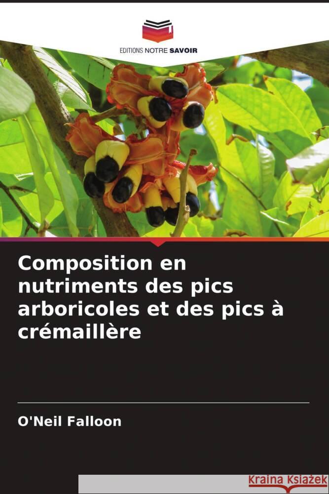 Composition en nutriments des pics arboricoles et des pics à crémaillère Falloon, O'Neil 9786206332800 Editions Notre Savoir