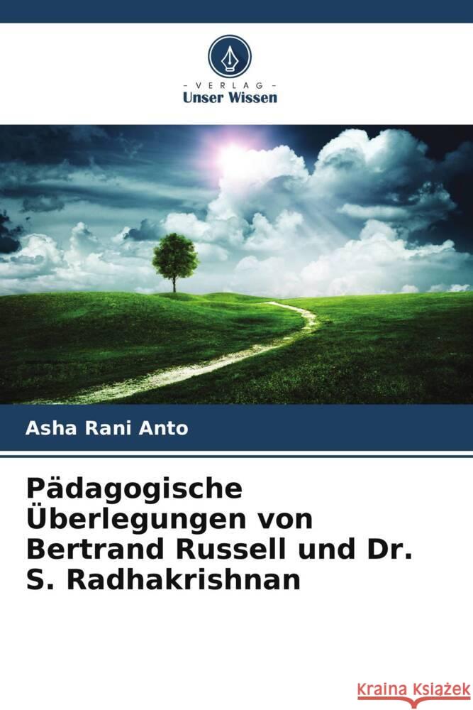 Pädagogische Überlegungen von Bertrand Russell und Dr. S. Radhakrishnan Anto, Asha Rani 9786206332909