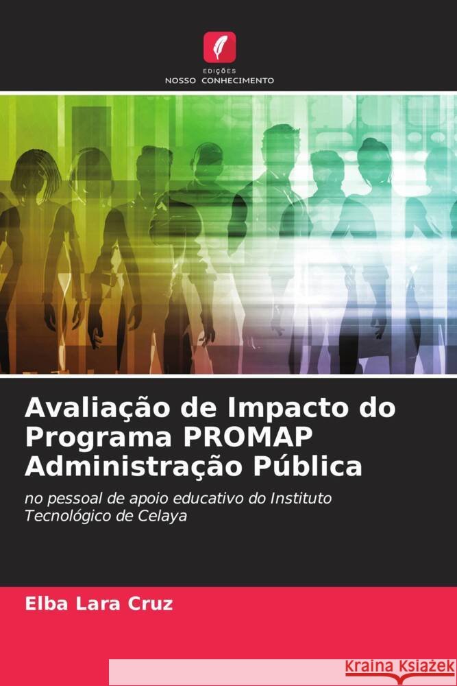 Avaliação de Impacto do Programa PROMAP Administração Pública Lara Cruz, Elba 9786206332954