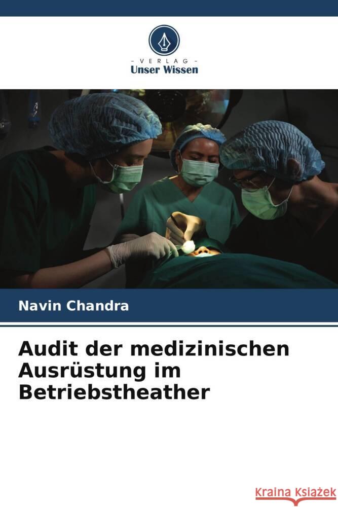 Audit der medizinischen Ausrüstung im Betriebstheather Chandra, Navin 9786206332985