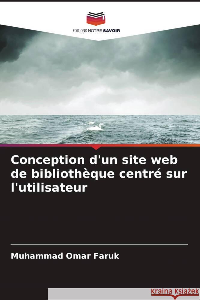 Conception d'un site web de bibliothèque centré sur l'utilisateur Faruk, Muhammad Omar 9786206333050