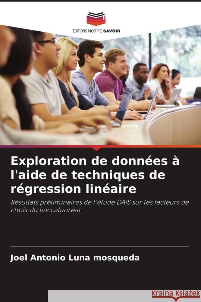 Exploration de données à l'aide de techniques de régression linéaire Luna Mosqueda, Joel Antonio 9786206333173