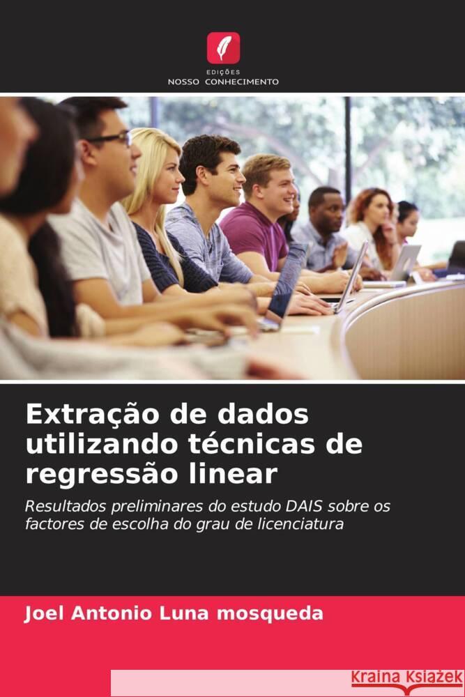 Extração de dados utilizando técnicas de regressão linear Luna Mosqueda, Joel Antonio 9786206333197