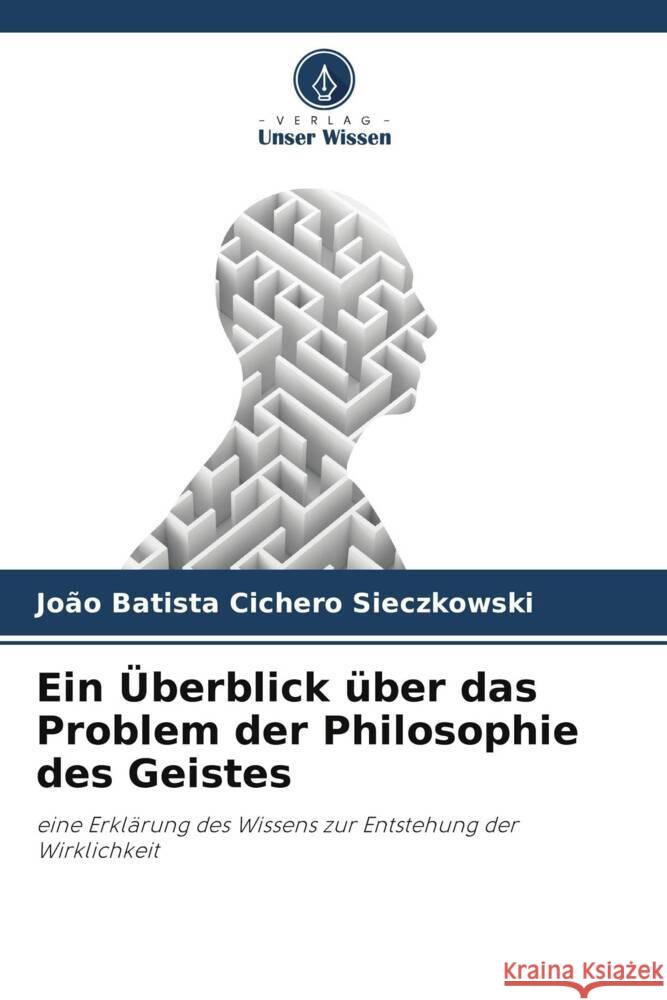 Ein Überblick über das Problem der Philosophie des Geistes Sieczkowski, João Batista Cichero 9786206333333