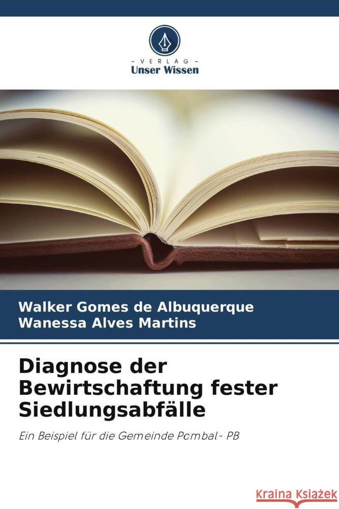 Diagnose der Bewirtschaftung fester Siedlungsabfälle de Albuquerque, Walker Gomes, Alves Martins, Wanessa 9786206333630