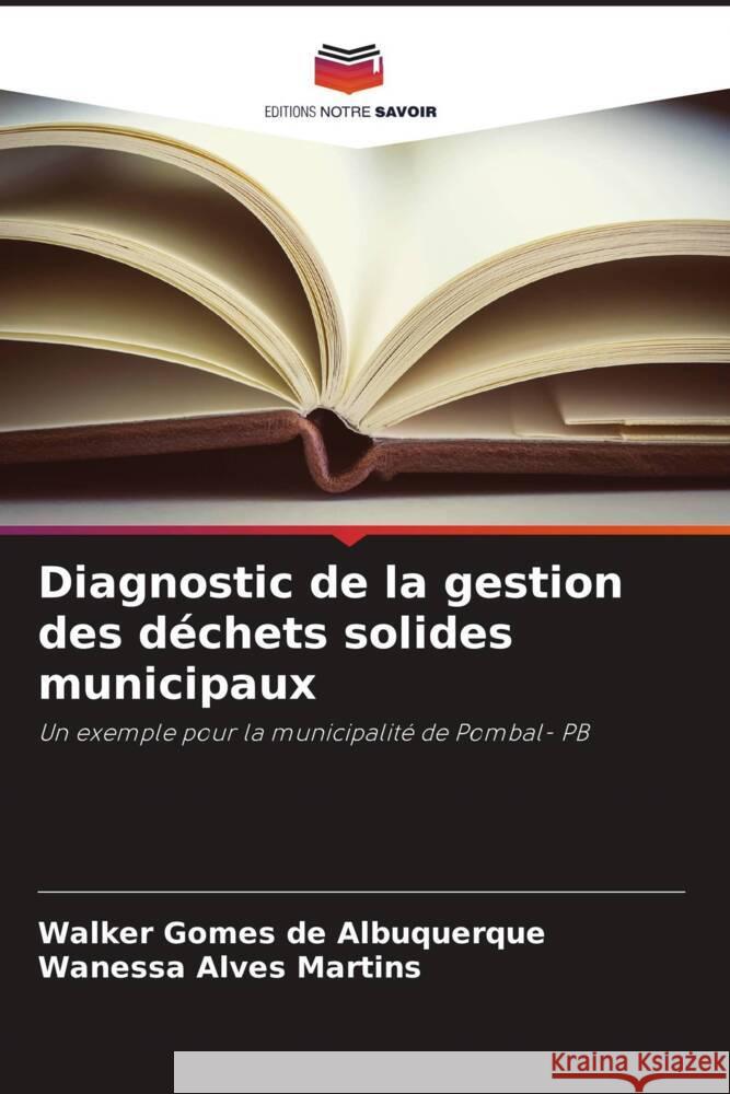 Diagnostic de la gestion des déchets solides municipaux de Albuquerque, Walker Gomes, Alves Martins, Wanessa 9786206333661 Editions Notre Savoir