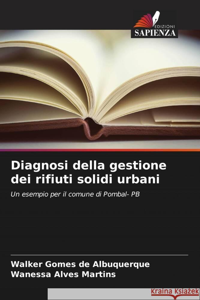 Diagnosi della gestione dei rifiuti solidi urbani de Albuquerque, Walker Gomes, Alves Martins, Wanessa 9786206333678 Edizioni Sapienza