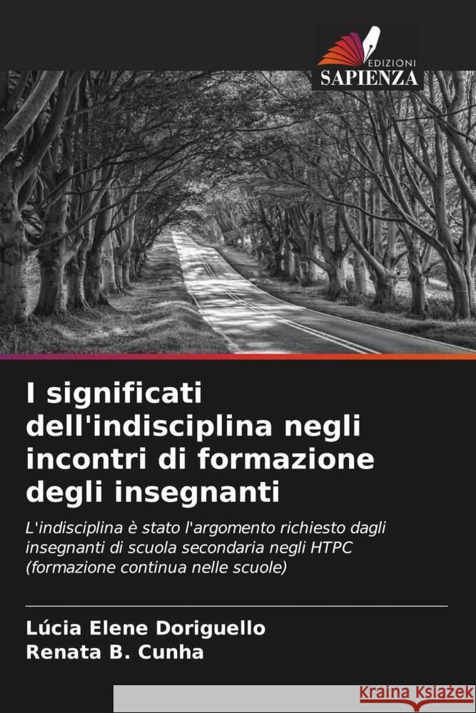 I significati dell'indisciplina negli incontri di formazione degli insegnanti Doriguello, Lúcia Elene, B. Cunha, Renata 9786206333852 Edizioni Sapienza