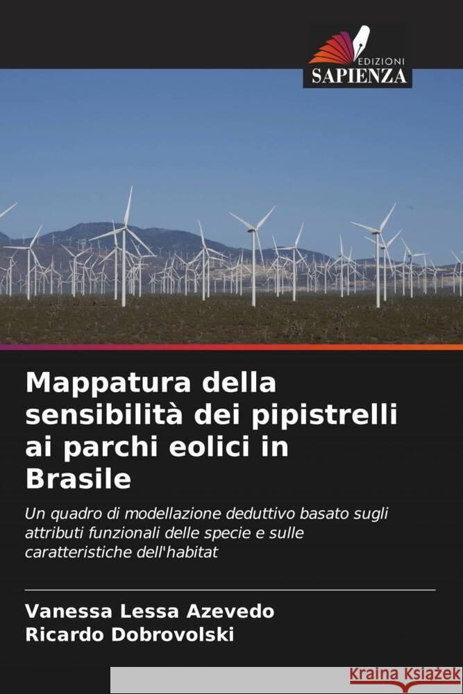 Mappatura della sensibilità dei pipistrelli ai parchi eolici in Brasile Lessa Azevedo, Vanessa, Dobrovolski, Ricardo 9786206333920