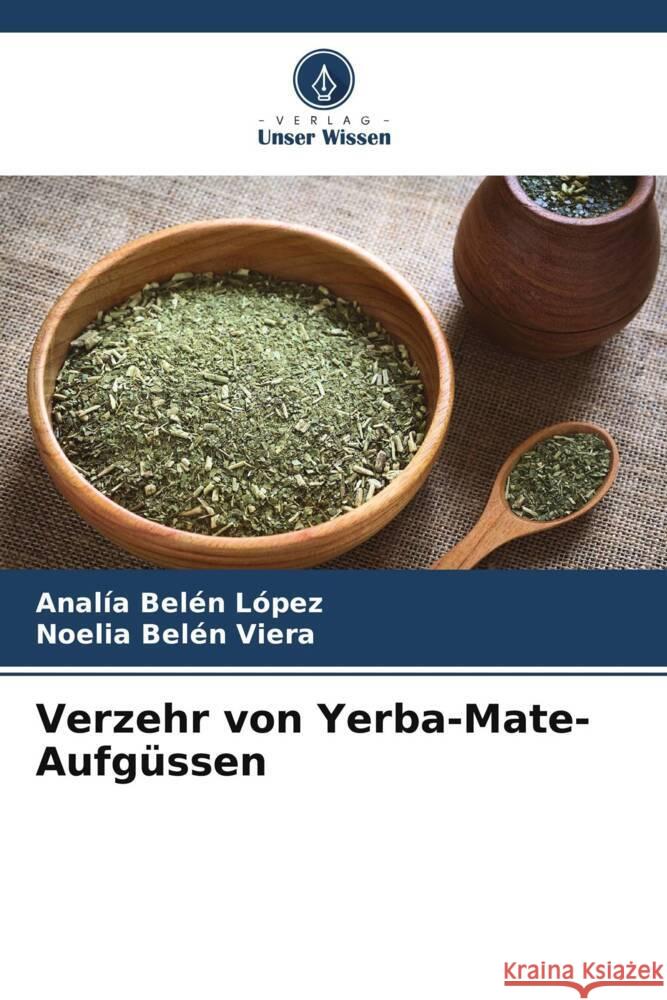 Verzehr von Yerba-Mate-Aufgüssen Belén López, Analía, Belén Viera, Noelia 9786206333999