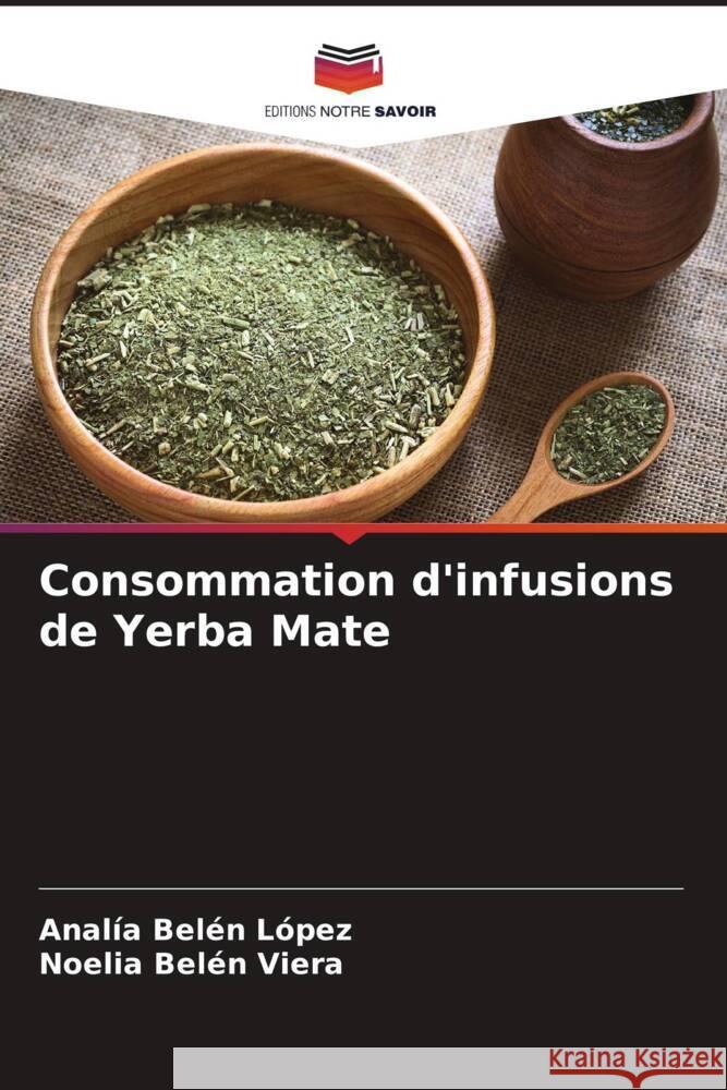 Consommation d'infusions de Yerba Mate Belén López, Analía, Belén Viera, Noelia 9786206334019