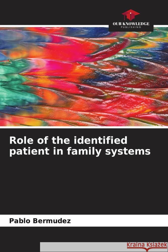 Role of the identified patient in family systems Bermudez, Pablo 9786206334064