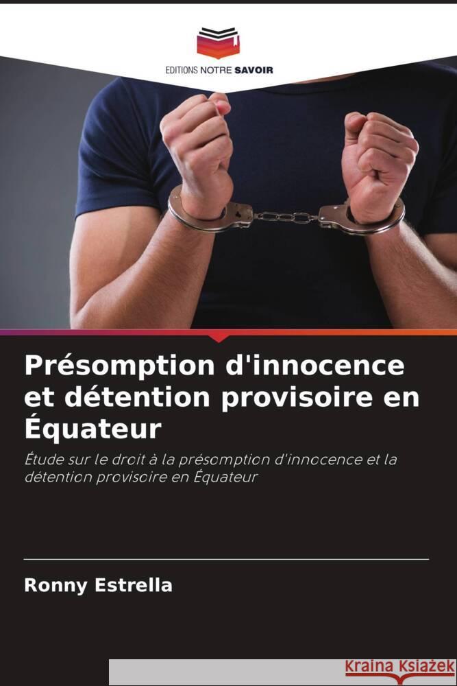 Présomption d'innocence et détention provisoire en Équateur Estrella, Ronny 9786206334248