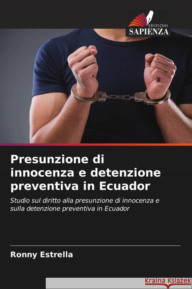 Presunzione di innocenza e detenzione preventiva in Ecuador Estrella, Ronny 9786206334255