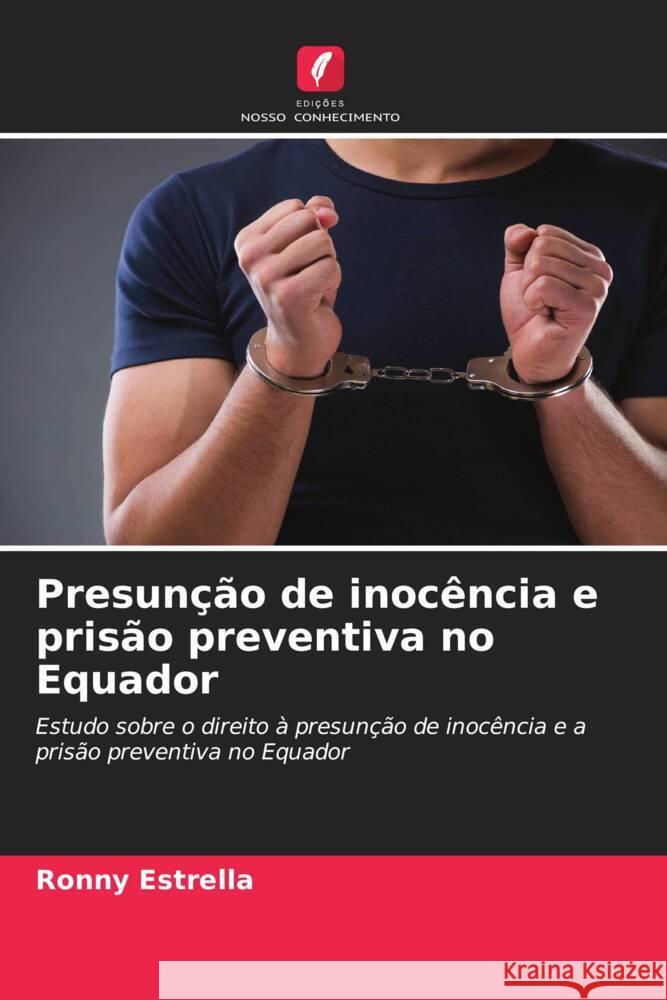 Presunção de inocência e prisão preventiva no Equador Estrella, Ronny 9786206334262