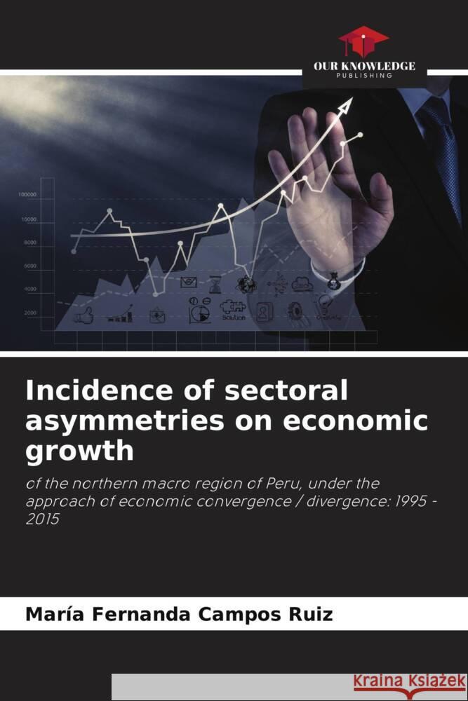 Incidence of sectoral asymmetries on economic growth Campos Ruiz, María Fernanda 9786206334422