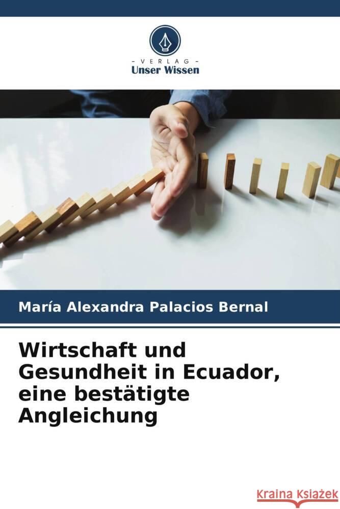 Wirtschaft und Gesundheit in Ecuador, eine bestätigte Angleichung Palacios Bernal, María Alexandra 9786206334477