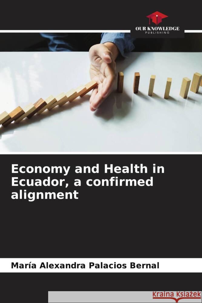 Economy and Health in Ecuador, a confirmed alignment Palacios Bernal, María Alexandra 9786206334484