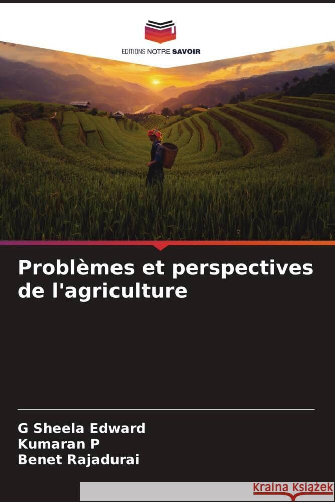 Problèmes et perspectives de l'agriculture Edward, G Sheela, P, Kumaran, Rajadurai, Benet 9786206334613 Editions Notre Savoir