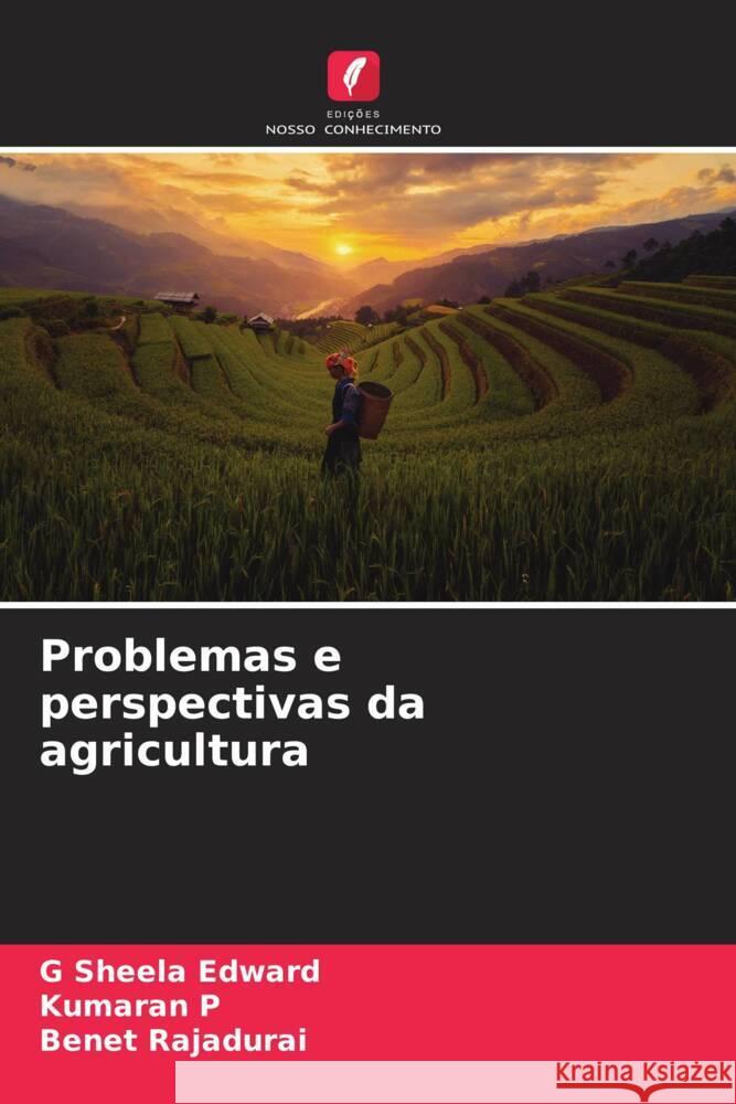 Problemas e perspectivas da agricultura Edward, G Sheela, P, Kumaran, Rajadurai, Benet 9786206334637 Edições Nosso Conhecimento