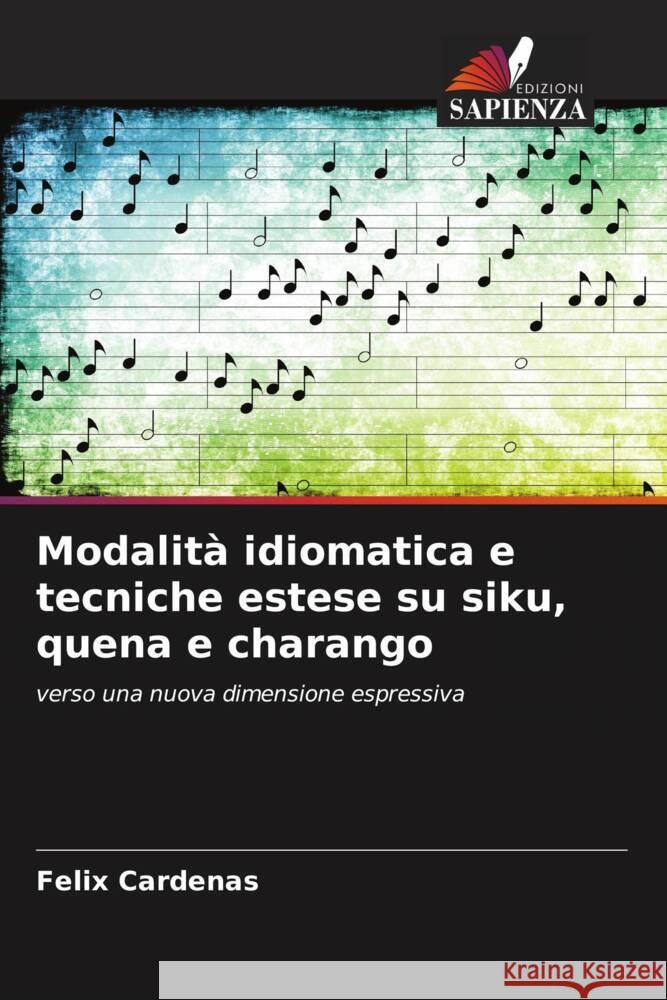 Modalità idiomatica e tecniche estese su siku, quena e charango Cárdenas, Félix 9786206334736