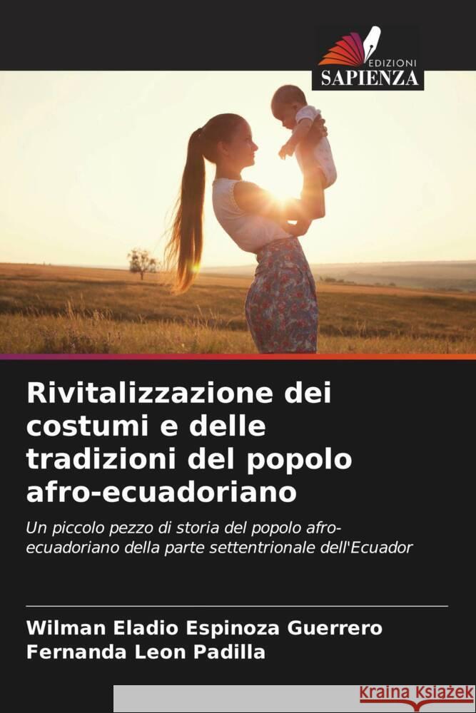 Rivitalizzazione dei costumi e delle tradizioni del popolo afro-ecuadoriano Espinoza Guerrero, Wilman Eladio, León Padilla, Fernanda 9786206334804