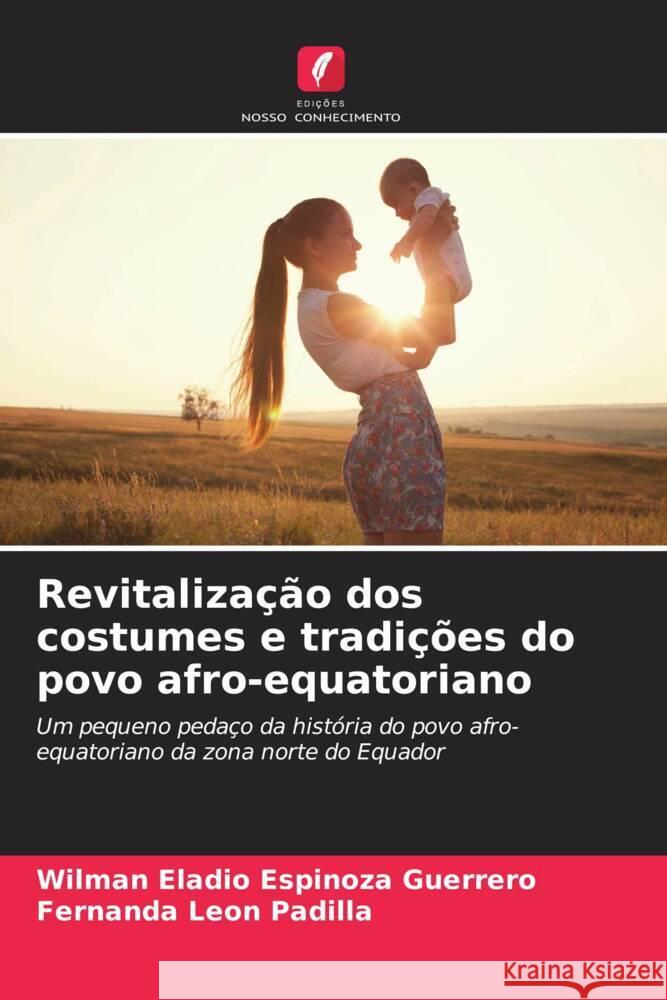 Revitalização dos costumes e tradições do povo afro-equatoriano Espinoza Guerrero, Wilman Eladio, León Padilla, Fernanda 9786206334811