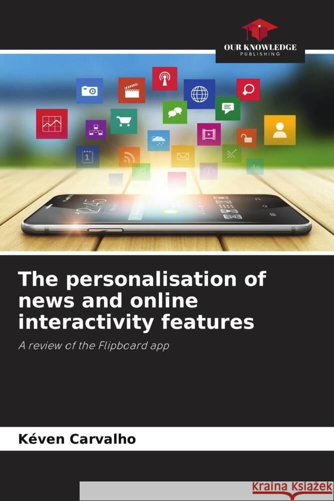 The personalisation of news and online interactivity features Carvalho, Kéven 9786206335085