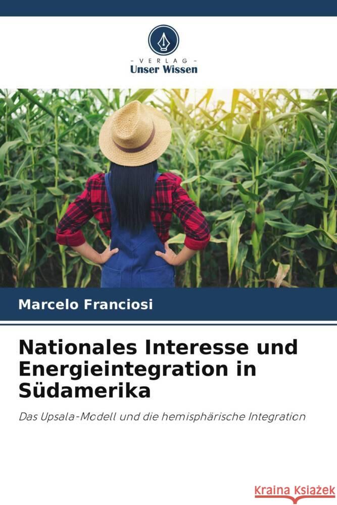 Nationales Interesse und Energieintegration in Südamerika Franciosi, Marcelo 9786206335191