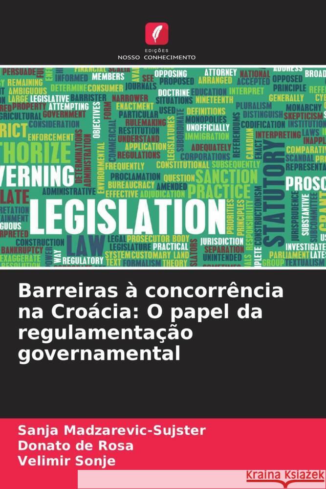 Barreiras à concorrência na Croácia: O papel da regulamentação governamental Madzarevic-Sujster, Sanja, de Rosa, Donato, Sonje, Velimir 9786206335351 Edições Nosso Conhecimento