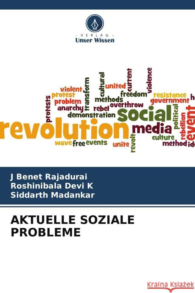 AKTUELLE SOZIALE PROBLEME Rajadurai, J Benet, Devi K, Roshinibala, Madankar, Siddarth 9786206335733