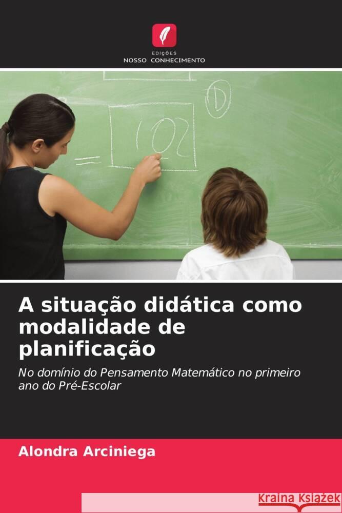 A situação didática como modalidade de planificação Arciniega, Alondra 9786206336129