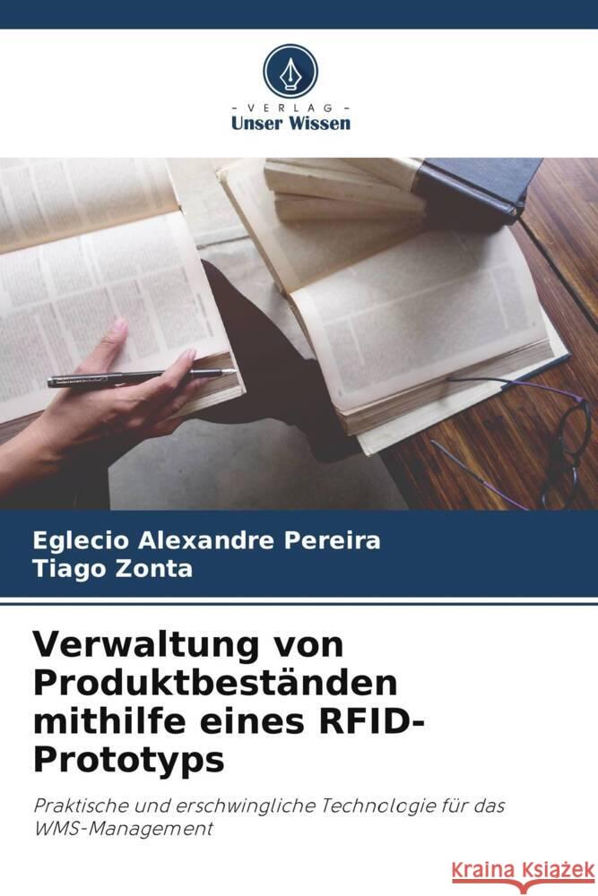 Verwaltung von Produktbeständen mithilfe eines RFID-Prototyps Pereira, Eglecio Alexandre, Zonta, Tiago 9786206336303