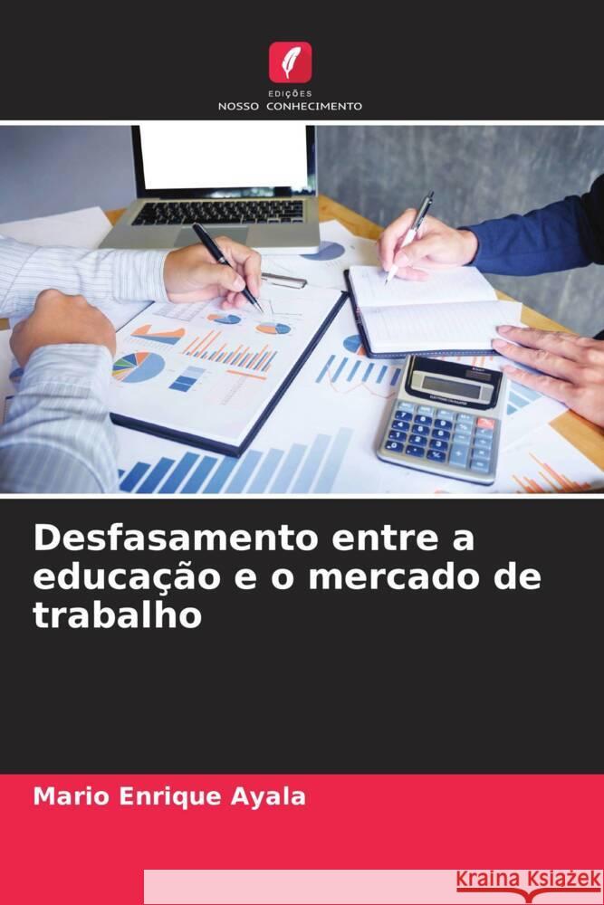 Desfasamento entre a educação e o mercado de trabalho Ayala, Mario Enrique 9786206336310