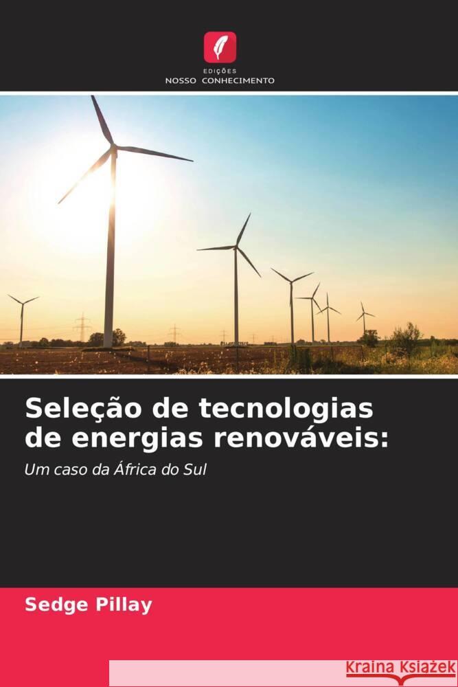 Seleção de tecnologias de energias renováveis: Pillay, Sedge 9786206336549